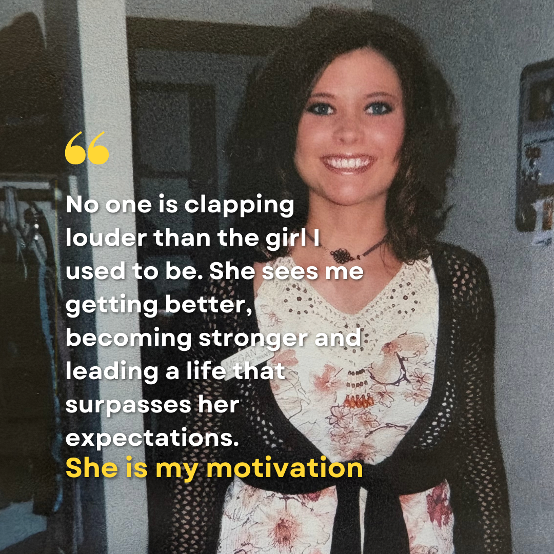 19 year old Megan - She is my motivation!