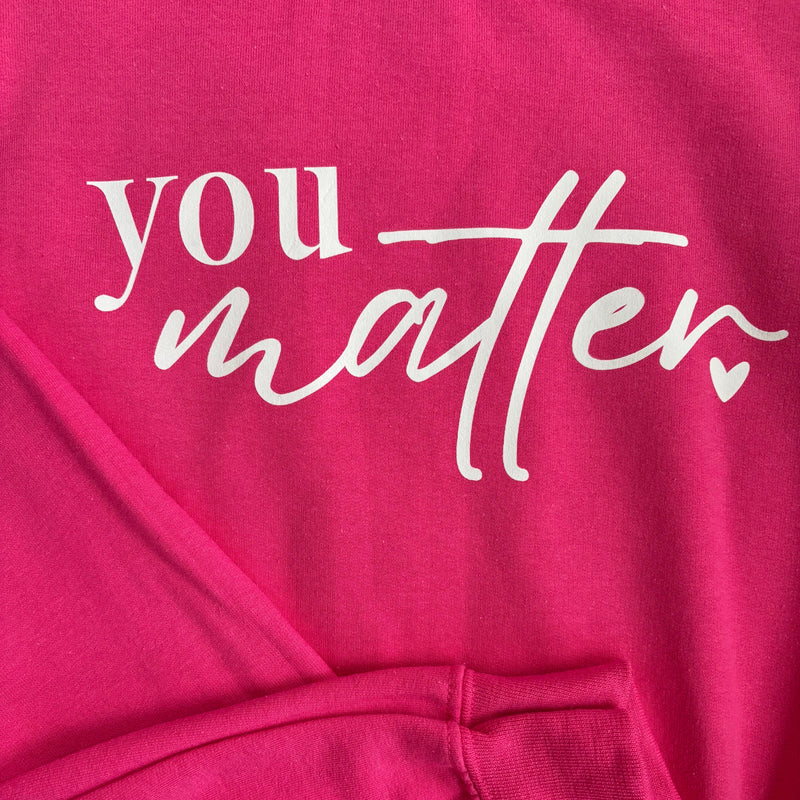 Bright Pink You Matter Crew Neck Sweatshirt
