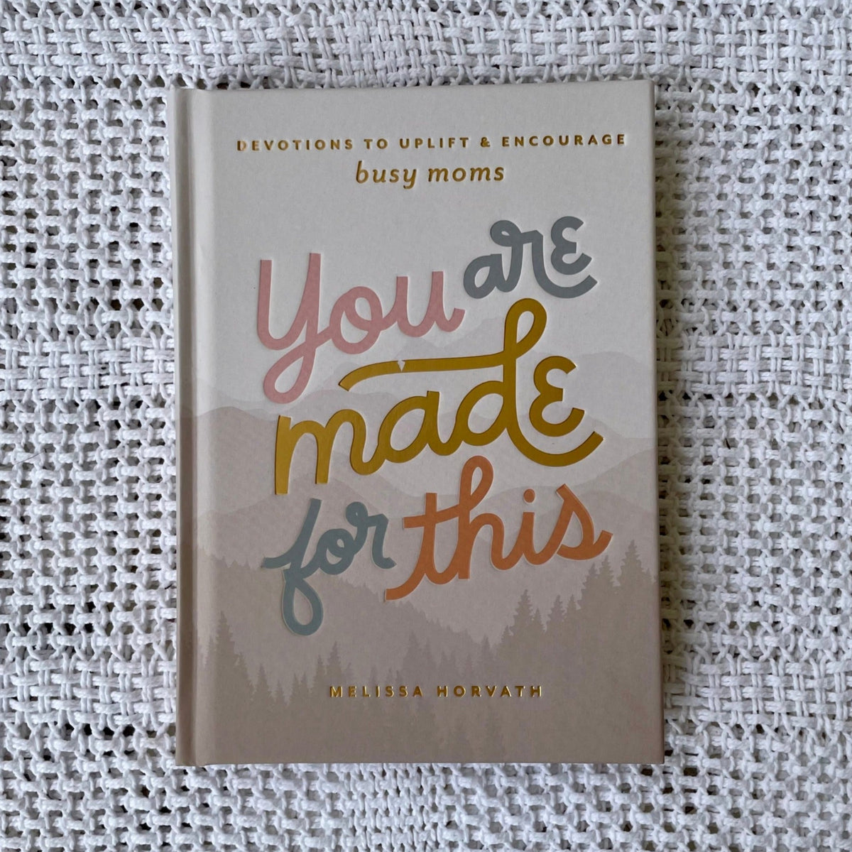 You Are Made For This - Busy Moms Devotional